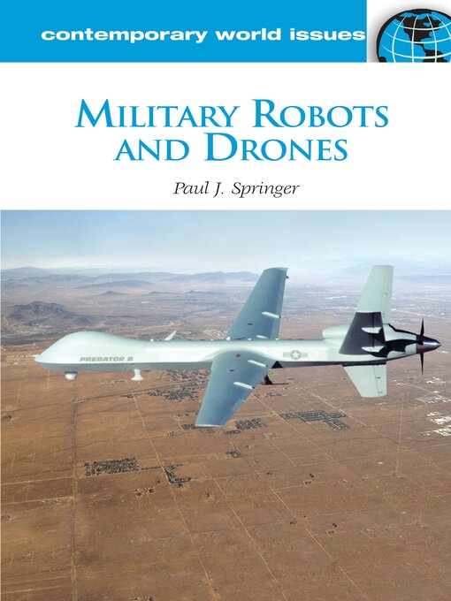 Title details for Military Robots and Drones by Paul J. Springer - Available
